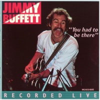 Jimmy Buffett - You Had To Be There - Recorded Live (2CD Set)  Disc 1